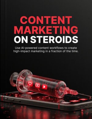 Content Marketing on Steroids
