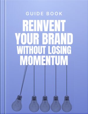 Reinvent Your Brand Without Losing Momentum